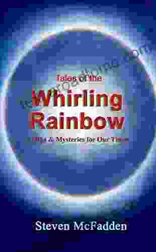 Tales Of The Whirling Rainbow: Myths Mysteries For Our Times