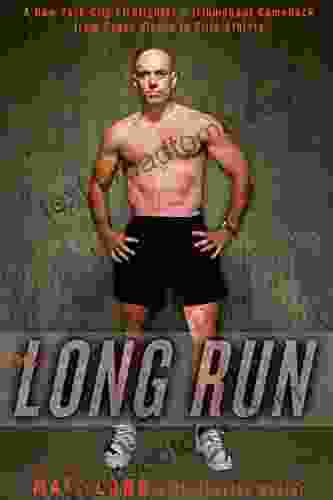 The Long Run: A New York City Firefighter S Triumphant Comeback From Crash Victim To Elite Athlete