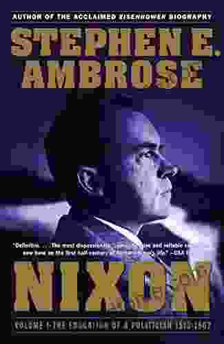 Nixon Volume I: The Education Of A Politician 1913 1962