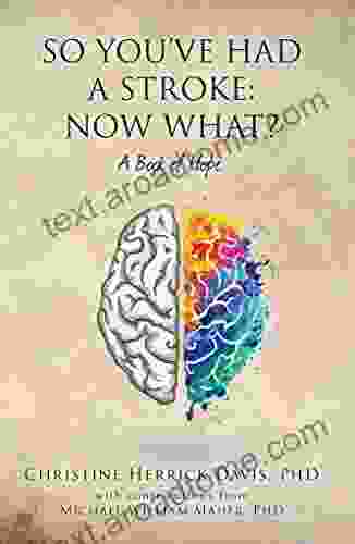 So You Ve Had A Stroke: Now What? A Of Hope