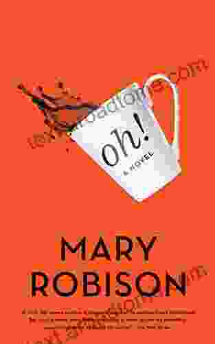 Oh : A Novel Mary Robison