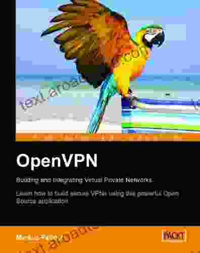 OpenVPN: Building and Integrating Virtual Private Networks