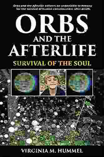 Orbs And The Afterlife: Survival Of The Soul