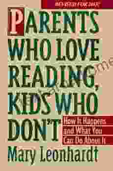 Parents Who Love Reading Kids Who Don T: How It Happens And What You Can Do About It