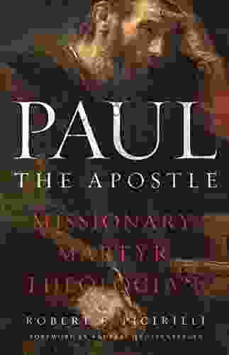 Paul The Apostle: Missionary Martyr Theologian