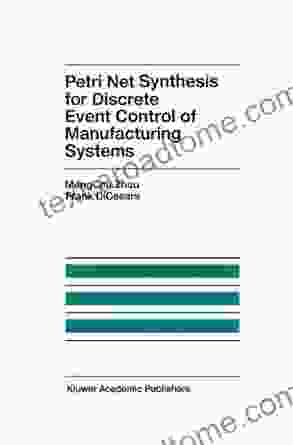 Petri Net Synthesis For Discrete Event Control Of Manufacturing Systems (The Springer International In Engineering And Computer Science 204)