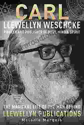 Carl Llewellyn Weschcke: Pioneer Publisher Of Body Mind Spirit