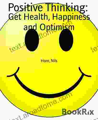 Positive Thinking:: Get Health Happiness and Optimism