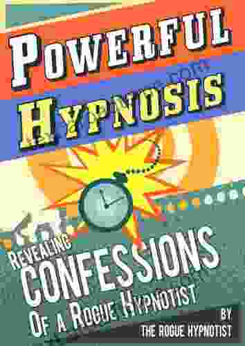 Powerful Hypnosis Revealing Confessions Of A Rogue Hypnotist