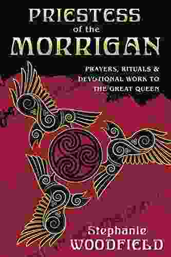 Priestess Of The Morrigan: Prayers Rituals Devotional Work To The Great Queen