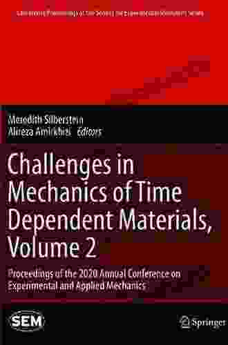 Challenges In Mechanics Of Time Dependent Materials Volume 2: Proceedings Of The 2024 Annual Conference On Experimental And Applied Mechanics (Conference Society For Experimental Mechanics Series)