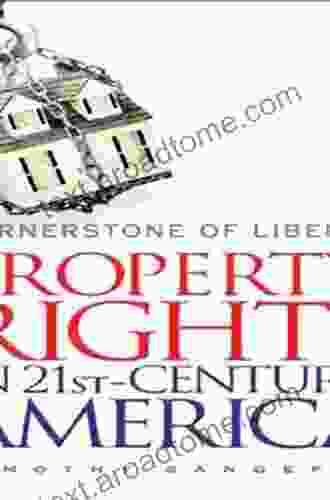 Cornerstone Of Liberty: Property Rights In 21st Century America