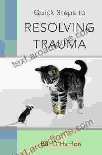 Quick Steps To Resolving Trauma