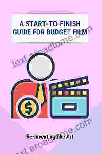 A Start To Finish Guide For Budget Film: Re Inventing The Art: Cinematography