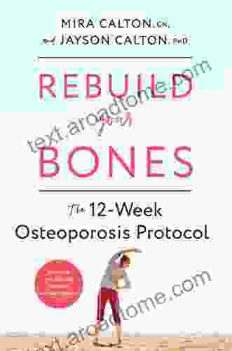 Rebuild Your Bones: The 12 Week Osteoporosis Protocol