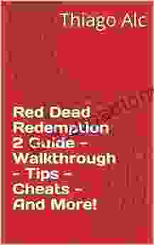 Red Dead Redemption 2 Guide Walkthrough Tips Cheats And More