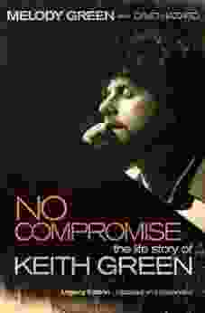 No Compromise: The Life Story Of Keith Green