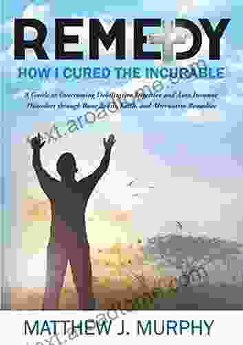 REMEDY: How I Cured The Incurable