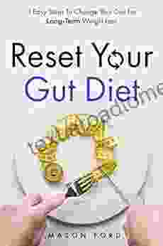 Reset Your Gut Diet: 3 Easy Steps To Change Your Diet For Long Term Weight Loss