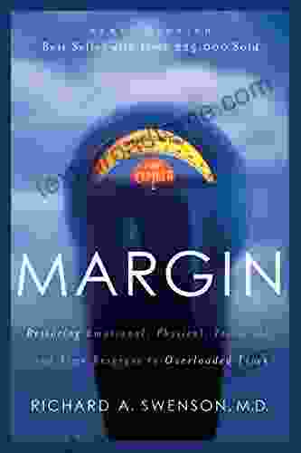 Margin: Restoring Emotional Physical Financial and Time Reserves to Overloaded Lives