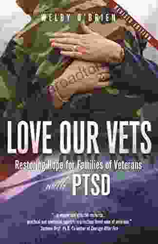 Love Our Vets: Restoring Hope For Families Of Veterans With PTSD: 2nd Edition