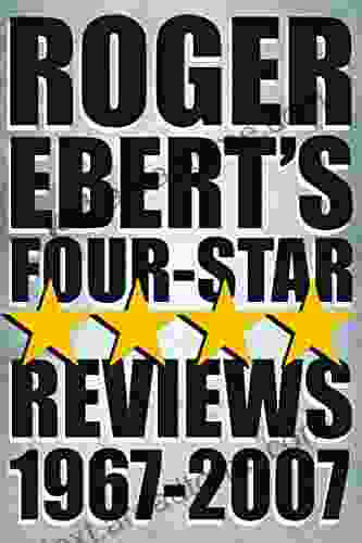 Roger Ebert S Four Star Reviews 1967 2007