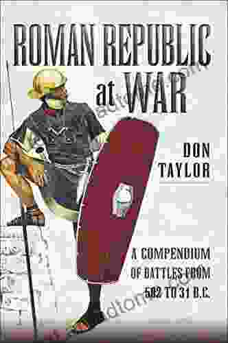 Roman Republic At War: A Compendium Of Battles From 502 To 31 B C