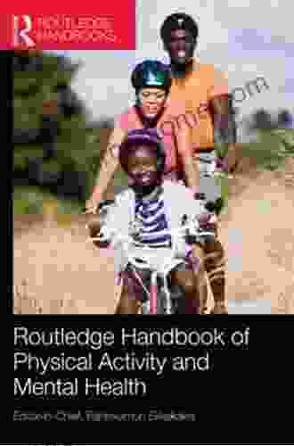 Routledge Handbook Of Physical Activity And Mental Health (Routledge International Handbooks)