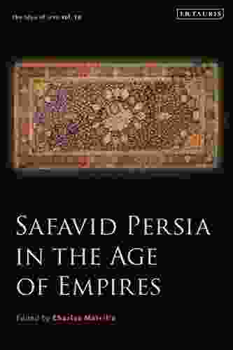 Safavid Persia in the Age of Empires: The Idea of Iran Vol 10