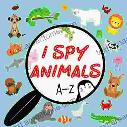 I Spy Animals A Z: A Fun And Educational Guessing Game For Kids Ages 2 5