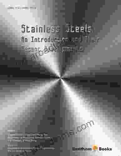 Stainless Steels: An Introduction And Their Recent Developments