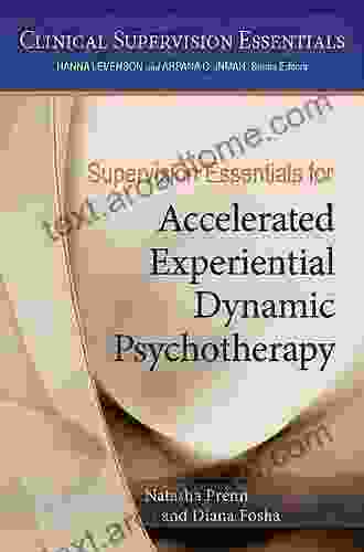 Supervision Essentials For Accelerated Experiential Dynamic Psychotherapy (Clinical Supervision Essentials)