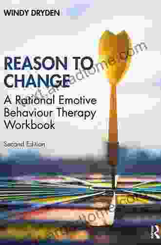 Reason To Change: A Rational Emotive Behaviour Therapy Workbook 2nd Edition