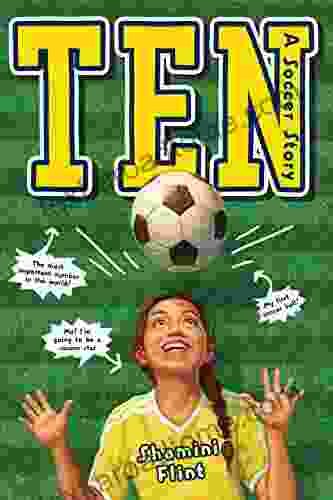 Ten: A Soccer Story Shamini Flint