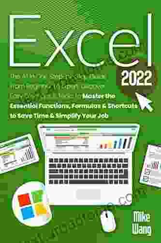 EXCEL 2024: The All In One Step By Step Guide From Beginner To Expert Discover Easy Excel Tips Tricks To Master The Essential Functions Formulas Shortcuts To Save Time Simplify Your Job