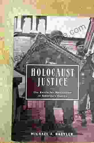 Holocaust Justice: The Battle For Restitution In America S Courts