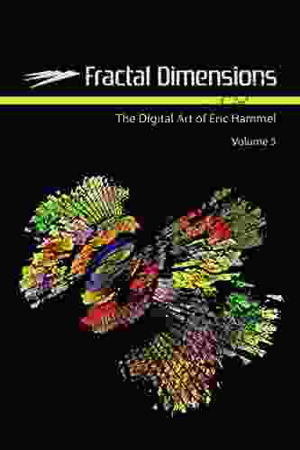 Fractal Dimensions: The Digital Art Of Eric Hammel Volume 5