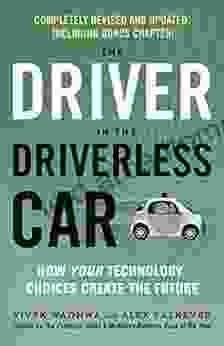 The Driver In The Driverless Car: How Your Technology Choices Create The Future