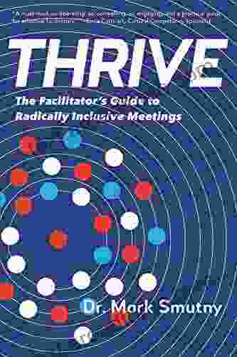 Thrive: The Facilitator S Guide To Radically Inclusive Meetings