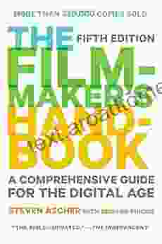 The Filmmaker S Handbook: A Comprehensive Guide For The Digital Age: Fifth Edition