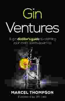 Gin Ventures: A gin distiller s guide to starting your craft spirits business