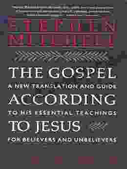 The Gospel According To Jesus: New Translation And Guide To His Essenti