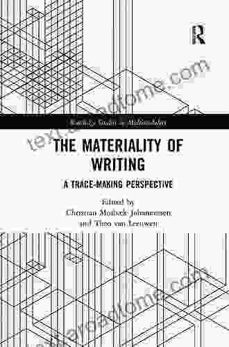 The Materiality Of Writing: A Trace Making Perspective (Routledge Studies In Multimodality 20)