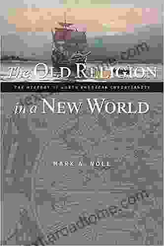 The Old Religion In A New World: The History Of North American Christianity