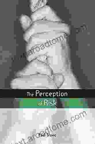 The Perception Of Risk (Earthscan Risk In Society)