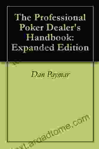 The Professional Poker Dealer S Handbook: Expanded Edition