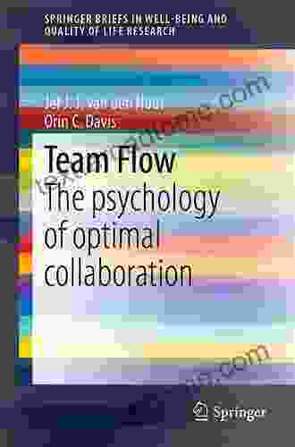 Team Flow: The Psychology Of Optimal Collaboration (SpringerBriefs In Well Being And Quality Of Life Research)