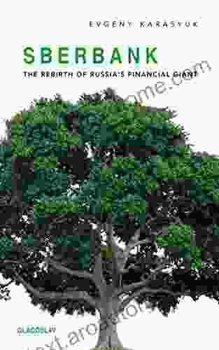 Sberbank: The Rebirth of Russia s Financial Giant: The Rebirth of Russia s Financial Giant