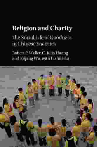 Religion And Charity: The Social Life Of Goodness In Chinese Societies