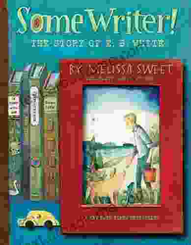 Some Writer : The Story Of E B White